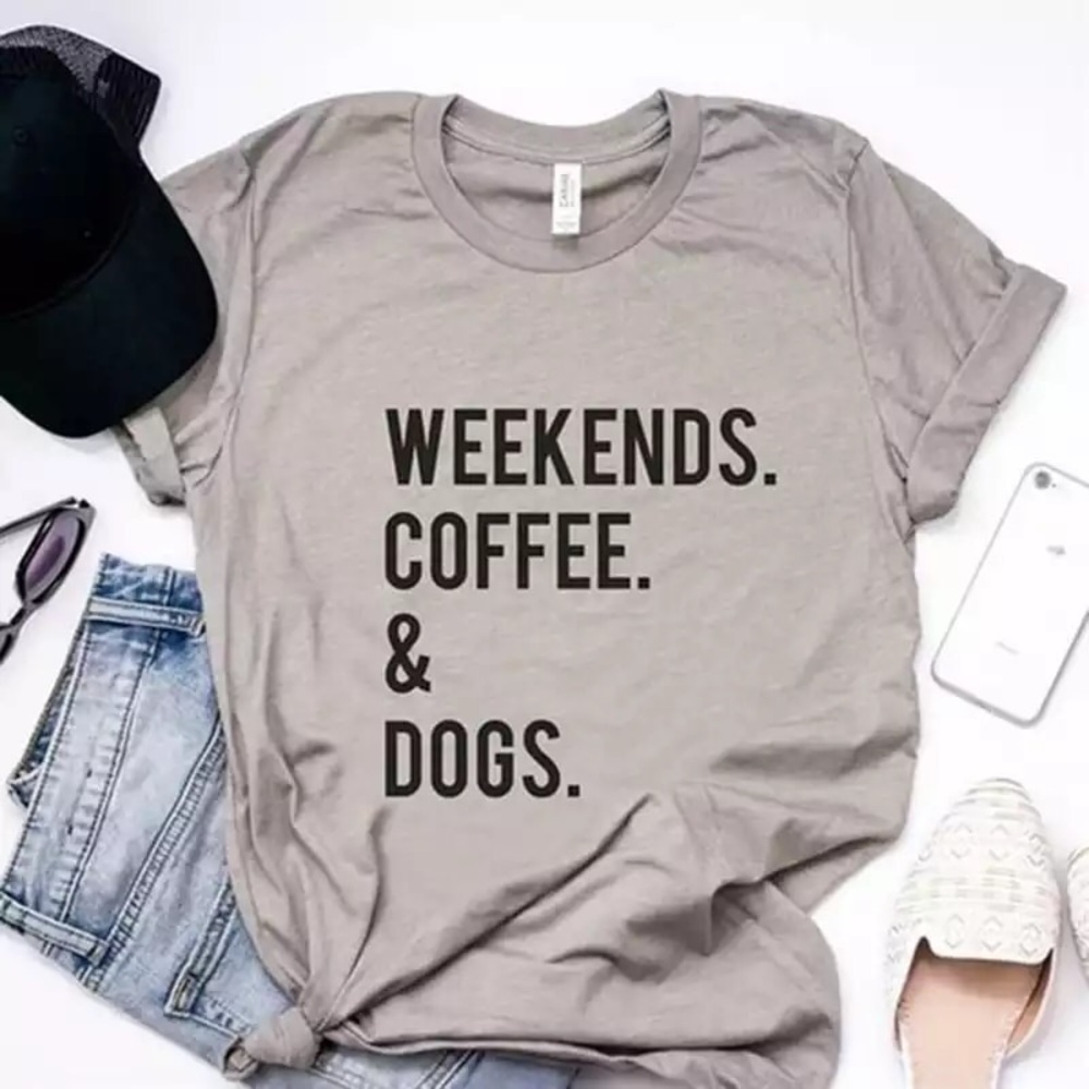 Hip T-shirt. Weekends Coffee & Dogs!